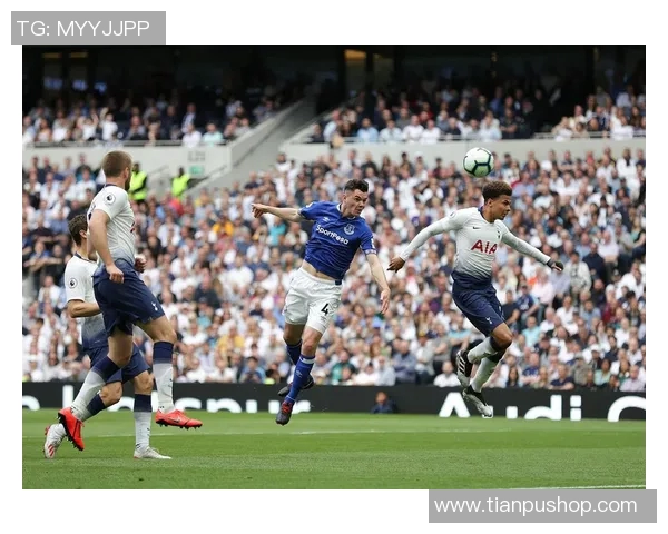 英超激战埃弗顿主场迎战热刺争夺关键三分的精彩对决